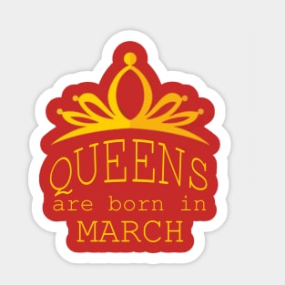 queens are born in march Sticker